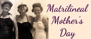 Matrilineal Mother’s Day — Six Generations